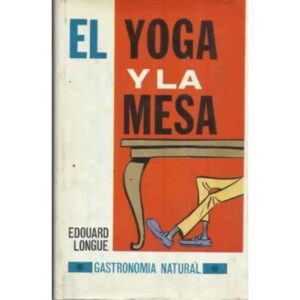 EL YOGA Y LA MESA. Gastronomía natural
