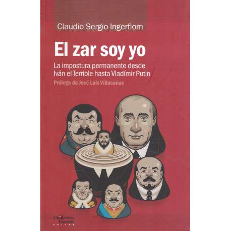 El zar soy yo. La impostura permanente desde Iván el Terrible hasta Vladímir Putin