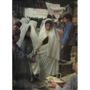 El zoco. Vida económica y artes tradicionales en Al-Ándalus y Marruecos