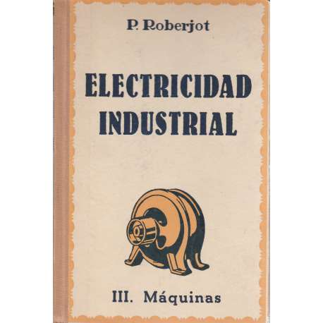 Electricidad industrial. III.- Máquina