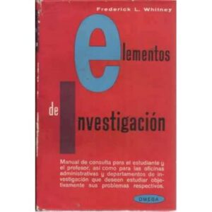 Elementos de investigación. Manual de consulta para el estudiante y el profesor, así como para las oficinas administrativas y de