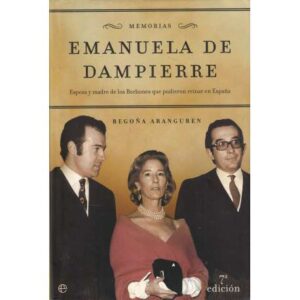 Emanuela de Dampierre. Esposa y madre de los Borbones que pudieron reinar en España