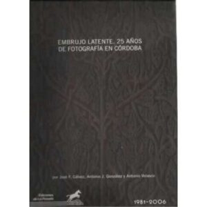 Embrujo latente. 25 años de fotografía en Córdoba