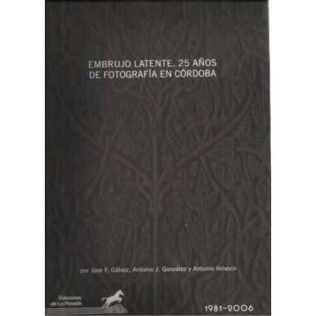 Embrujo latente. 25 años de fotografía en Córdoba