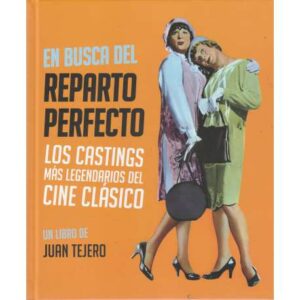 En busca del reparto perfecto. Los castings más legendarios del cine clásico