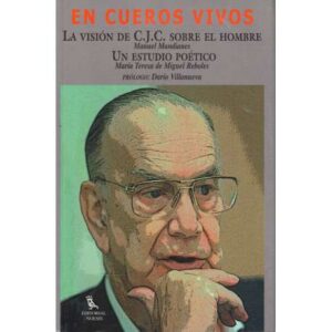 En cueros vivos. La visión de C. J. C. sobre el hombre. Un estudio poético