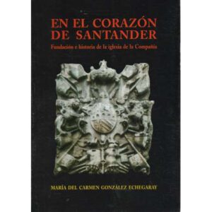 En el corazón de Santander. Fundación e historia de la iglesia de la Compañía