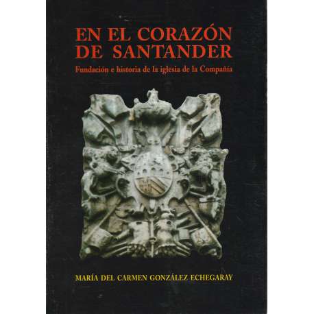 En el corazón de Santander. Fundación e historia de la iglesia de la Compañía