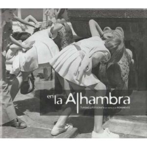 En la Alhambra. Turismo y fotografía en torno a un monumento