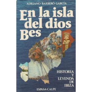 En la isla del dios Bes. Historia y leyenda de Ibiza