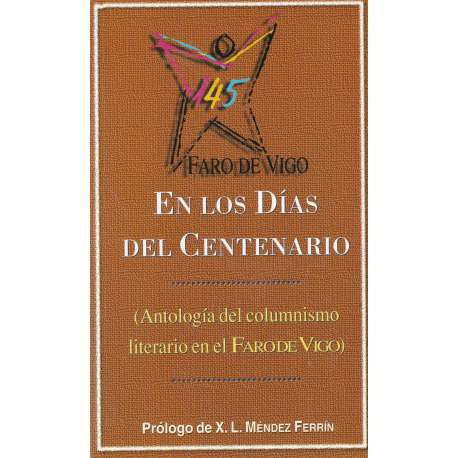 En los días del Centenario. Antología del columnismo literatio en el Faro de Vigo