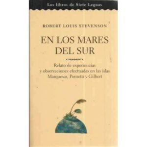 En los mares del sur. Relato de experiencias y observaciones efectuadas en las islas Marquesas, Pomotú y Gilbert