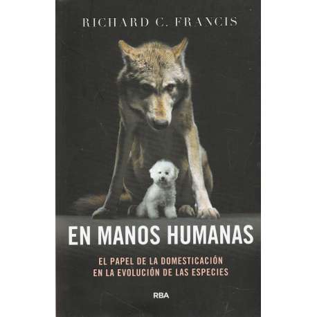 En manos humanas. El papel de la domesticación en la evolución de las especies