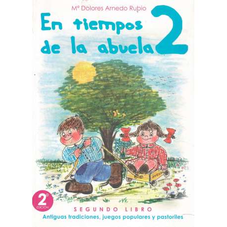 En tiempos de la abuela 2. Antiguas tradiciones, juegos populares y pastoriles