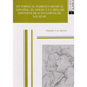 En torno al Barroco musical español: el oficio y la misa de difuntos de Juan García de Salazar