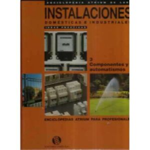 Enciclopedia atrium de las instalaciones domésticas e industriales. 3. Componentes y automatismos