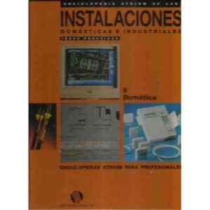 Enciclopedia atrium de las instalaciones domésticas e industriales. Ideas prácticas. 5. Domótica