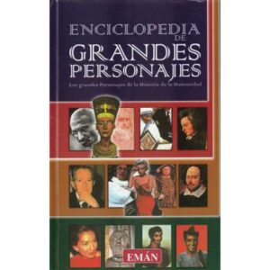 Enciclopedia de grandes personajes. Los grandes Personajes de la Historia de la Humanidad