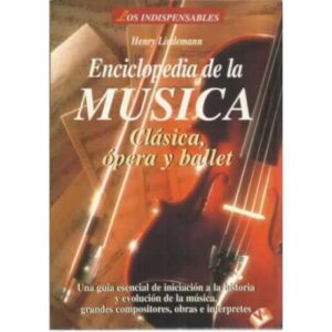 Enciclopedia de la música. Clásica, ópera y ballet