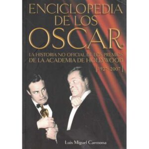 Enciclopedia de los Oscar. La historia no oficial de los premios de la academia de Hollywood 1927-2005
