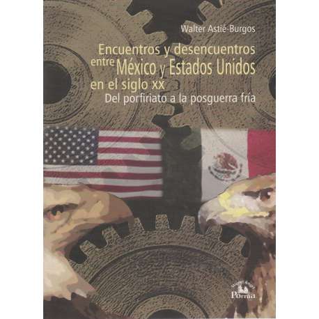 Encuentros y desencuentros entre México y Estados Unidos en el siglo XX