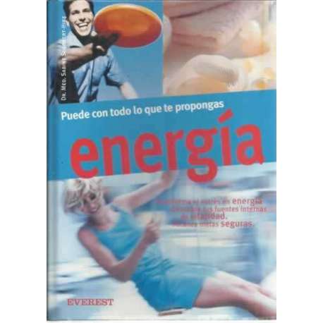 Energia. Puede con todo lo que te propongas. Trasforma el estrés en energía. Descubre tus fuentes internas de vitalidad. Alcanza