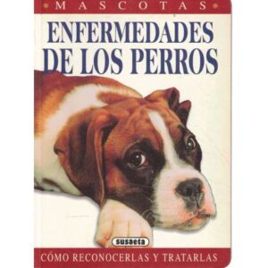 Enfermedades de los perros. Cómo reconocerlas y tratarlas