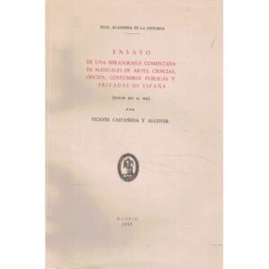 Ensayo de una bibliografía comentada de manuales de artes, ciencias, oficios, costumbres públicas y privadas de España