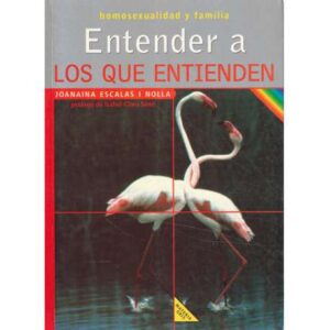Entender a los que entienden. Homosexualidad y familia