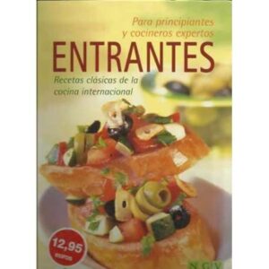 Entrantes. Recetas clásicas de la cocina internacional. Para principiantes y cocineros expertos