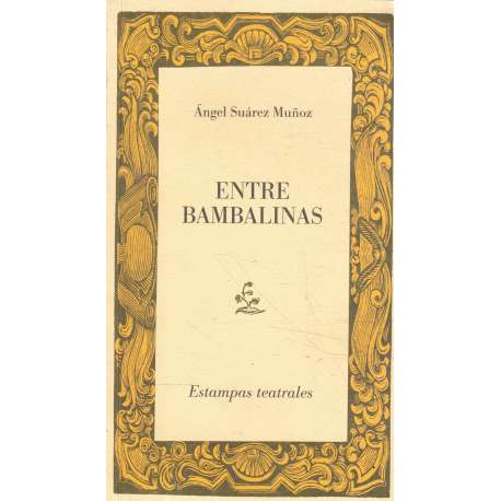 Entre Bambalinas. Estampas teatrales