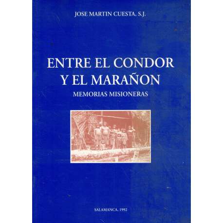 Entre el condor y el marañón. Memorias misioneras