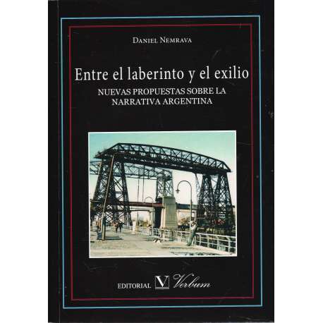 Entre el laberinto y el exilio. Nuevas propuestas sobre la narrativa Argentina