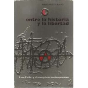Entre la historia y la libertad. Luce Fabbri y el anarquismo contemporáneo