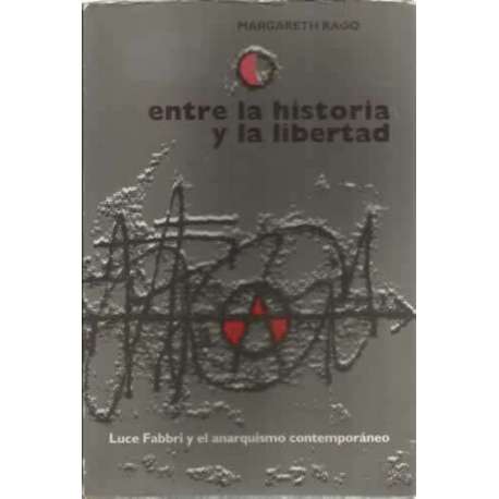 Entre la historia y la libertad. Luce Fabbri y el anarquismo contemporáneo