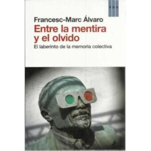 Entre la mentira y el olvido. El laberinto de la memoria colectiva