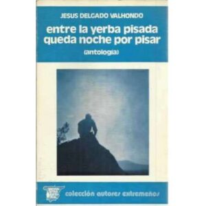 Entre la yerba pisada queda noche por pisar