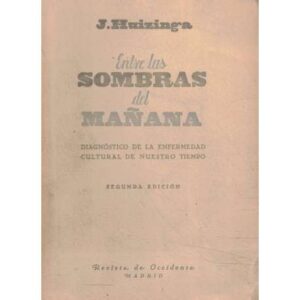 Entre las sombras del mañana. Diagnóstico de la enfermedad cultural de nuestro tiempo