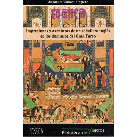 Eothen. Impresiones y aventuras de un caballero inglés en los dominios del Gran Turco