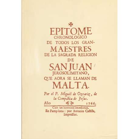 Epitome chronologico de todos los grandes maestres de la sagrada religión de San Juan Jesosolimitano