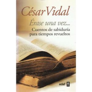 Érase una vez.... Cuentos de sabiduría para tiempos revueltos