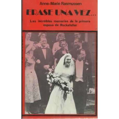 ÉRASE UNA VEZ
(Las memorias increíbles de la primera esposa de Steven Rockefeller)