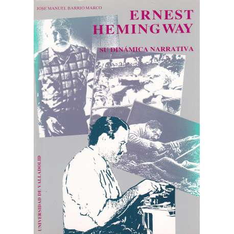 Ernest Hemingway. Su dinámica narrativa