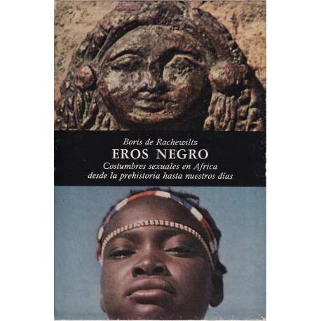 Eros negro. Costumbres sexuales en África desde la prehistoria hasta nuestros días
