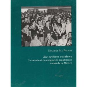 Els exiliats catalans. Un estudio de la emigración republicana española en México
