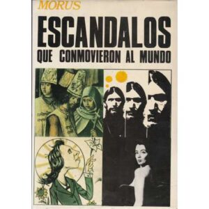 Escándalos que conmovieron al mundo