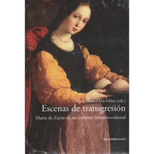 Escenas de transgresión. María de Zayas en su contexto literatio-cultural