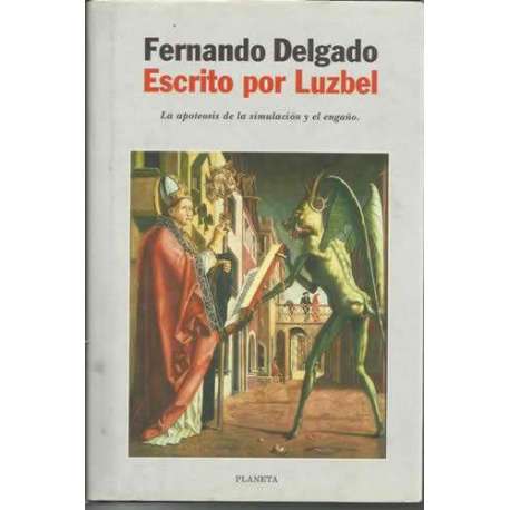Escrito por Luzbel.La apoteosis de la simulación y el engaño
