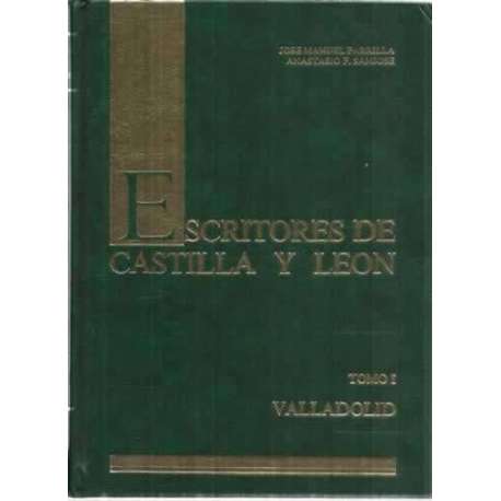 Escritores de Castilla y León. Tomo I: Valladolid