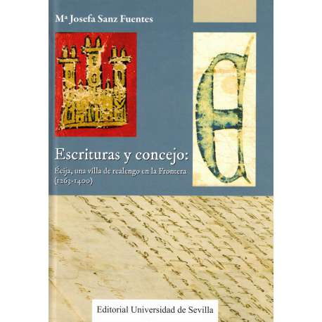 Escritura y concejo: Écija, una villa de realengo en la Frontera (1263-1400)
